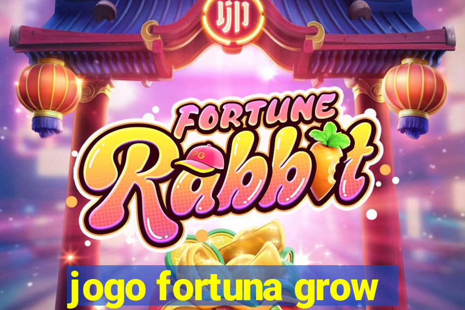 jogo fortuna grow